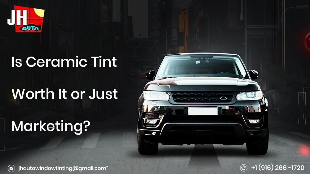 Is Ceramic Tint Worth It or Just (1)